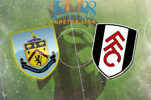 Cùng KUBET phân tích trận đấu giữa Burnley vs Fulham