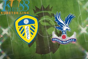 Cùng KUBET phân tích trận đấu Leeds vs Crystal Palace