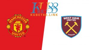 Cùng KUBET phân tích trận đấu MU vs West Ham