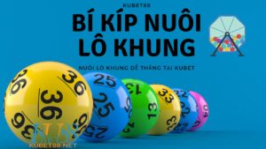 bi-kip-nuoi-lo-khung-kubet