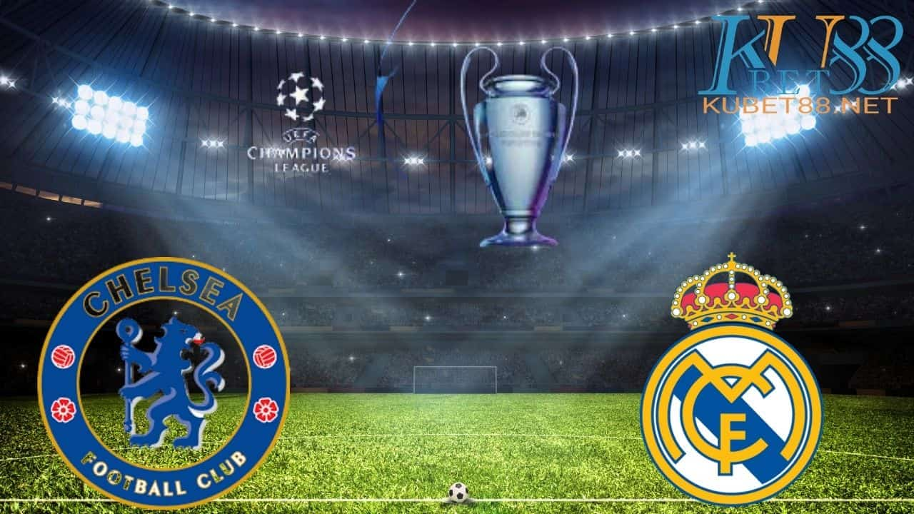 Cùng chuyên gia phân tích trận đấu giữa Chelsea vs Real Madrid