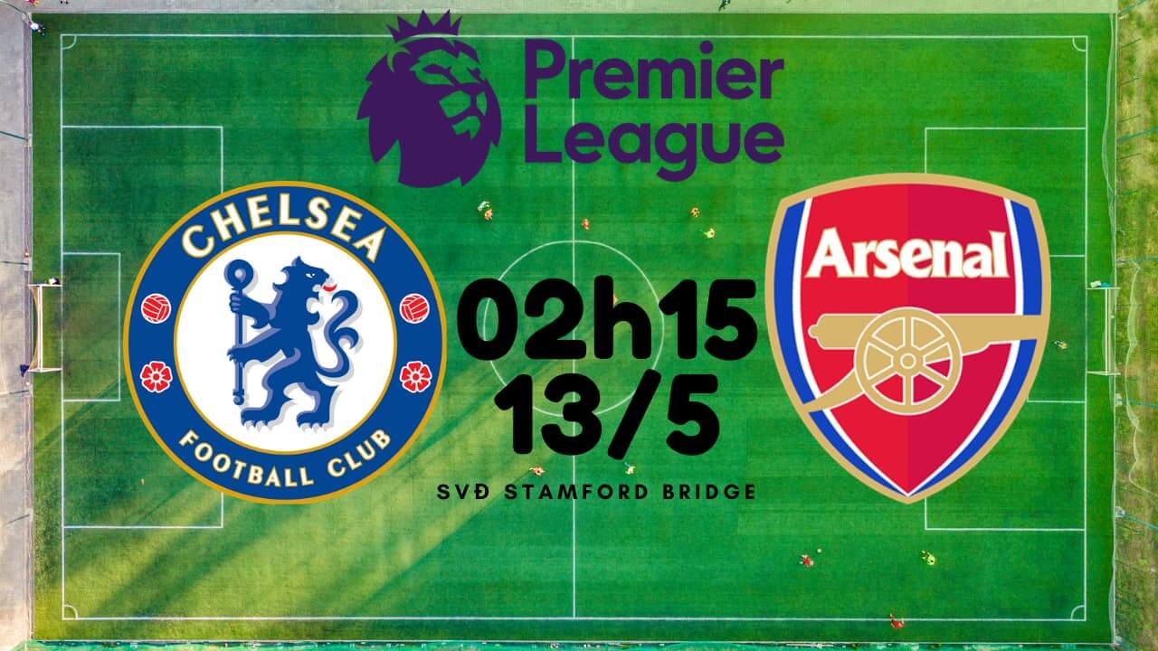 Cùng chuyên gia phân tích trận đấu giữa Chelsea vs Arsenal